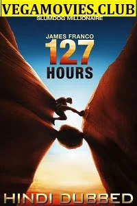 Download 127 Hours (2010) Dual Audio {Hindi-English} 480p [300MB] | 720p [800MB] | 1080p [1.7GB] –