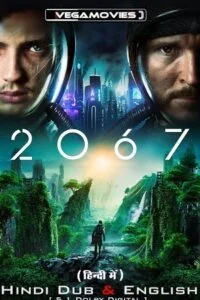 Download 2067 – Movie (2020) BluRay Dual Audio {Hindi-English} 480p [400MB] | 720p [1GB] | 1080p [2.5GB] –