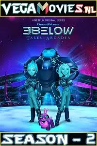 Download 3Below: Tales of Arcadia (Season 2) Dual Audio [Hindi-English] Complete Netflix Web Series 480p [70MB] | 720p [250MB] –