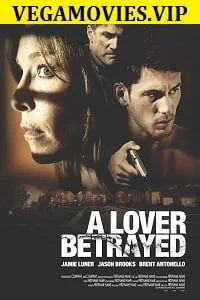 Download A Lover Betrayed (2017) Dual Audio {Hindi-English} 480p [300MB] | 720p [850MB] –