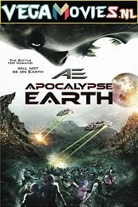 Download AE: Apocalypse Earth (2013) Dual Audio {Hindi-English} 480p [300MB] | 720p [1GB] –