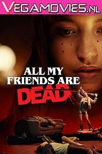 Download All My Friends Are Dead (2021) Full Movie {English With Subtitles} 480p [450MB] | 720p [850MB] –