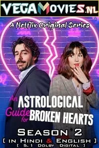 Download An Astrological Guide for Broken Hearts (Season 2) Dual Audio [Hindi-English] Complete Netflix Web Series 480p | 720p WEB-DL –