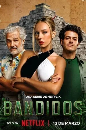 Download Bandidos – Netflix Original (2024) Season 1 Complete MULTi-Audio {Hindi-English-Spanish} 480p | 720p | 1080p WEB-DL |