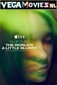 Download Billie Eilish: The World’s a Little Blurry (2021) Full Movie English With Subtitles 480p [550MB] | 720p [1.3GB] –