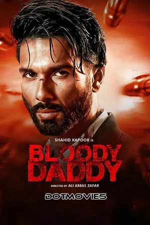 Download Bloody Daddy (2023) Hindi Full Movie WEB-DL 480p [450MB] | 720p [1GB] | 1080p [2.6GB] –