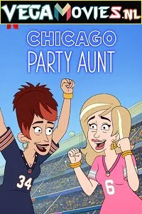 Download Chicago Party Aunt (2021) Season 1 Dual Audio {Hindi-English} Complete Netflix WEB Series 480p [550MB] | 720p [1.2GB] HDRip –