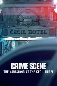 Download Crime Scene: The Vanishing at the Cecil Hotel (Season 1) {English With Subtitles} Netflix Complete Series 720p WEB-DL [250MB] –