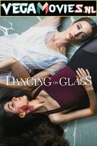 Download Dancing on Glass – Netflix Original (2022) Dual Audio {Hindi-English} 480p [400MB] | 720p [1.2GB] | 1080p [3.5GB] –