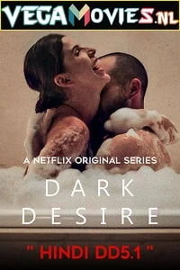 Download [18+] Dark Desire (Season 1) Dual Audio [Hindi-Spanish] Complete Netflix Web Series 480p [100MB] | 720p [210MB] –