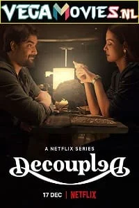 Download Decoupled – Netflix Original (2021) Season 1 Hindi Complete WEB Series 480p [700MB] | 720p [1.4GB] WEB-DL –