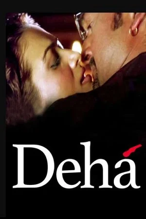 Download Deha (2007) Hindi Full Movie 480p [300MB] | 720p [1GB] –