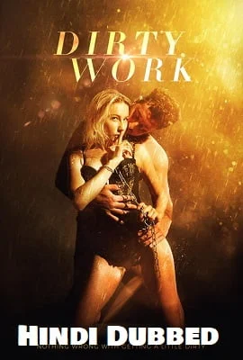 Download [18+] Dirty Work (2018) Dual Audio {Hindi-English} 480p [350MB] | 720p [800MB] –