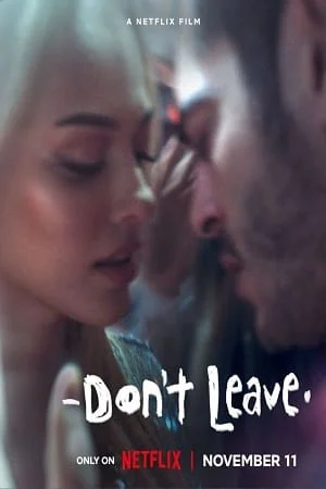 Download Don’t Leave – Netflix Original (2022) WEB-DL {English With Subtitles} Full Movie 480p [300MB] | 720p [750MB] | 1080p [2GB] –