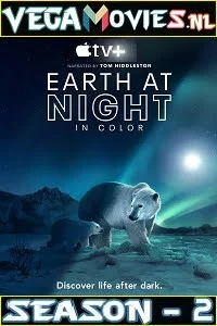 Download Earth At Night In Color (2021) Season 2 All Episodes in English Apple Tv+ Series 480p | 720p WEB-DL –