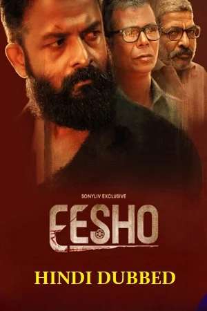 Download Eesho (2022) UNCUT HDRip ORG. Dual Audio [Hindi – Malayalam] Full Movie 480p [400MB] | 720p [1GB] | 1080p [2GB] –