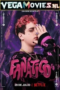 Download Fanatico – Netflix Original (2022) Season 1 Dual Audio {English-Spanish} 720p [150MB] WEB-DL –