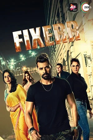 Download [18+] Fixerr (2019) Season 1 Hindi Complete ZEE5 Originals WEB Series 480p [700MB] | 720p [1.5GB] HDRip –