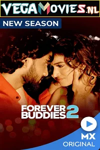 Download Forever Buddies [Season 1 – 2] Hindi Complete MX Original WEB Series 480p | 720p WEB-DL –