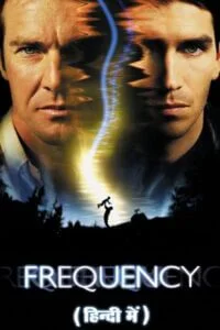 Download Frequency (2000) Dual Audio {Hindi-English} 480p [450MB] | 720p [1GB] | 1080p [2.2GB] –