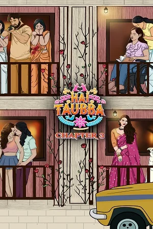 Download [18+] Hai Taubba (Season 1) Hindi Complete ALTBalaji Original WEB Series 480p | 720p HDRip –