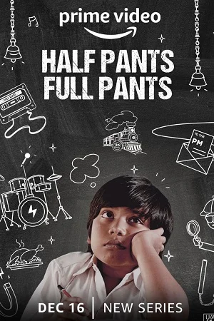 Download Half Pants Full Pants (Season 1) Hindi Amazon Prime Complete Web Series 480p | 720p | 1080p WEB-DL –