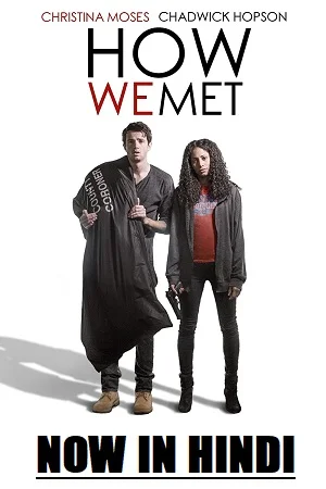 Download How We Met (2016) WEB-DL Dual Audio {Hindi-English} 480p [350MB] | 720p [850MB] | 1080p [2GB] –