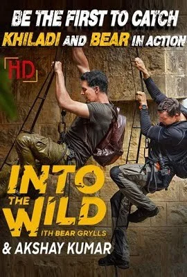 Download Into The Wild With Bear Grylls And Akshay Kumar (2020) S01 Dual Audio [Hindi or English] 480p || 720p HDRip –