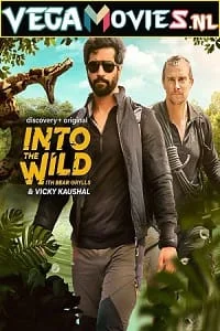 Download Into The Wild with Bear Grylls And Vicky Kaushal (2021) [Season 1 Episodes 01] Hindi-English 720p [250MB] HDRip –