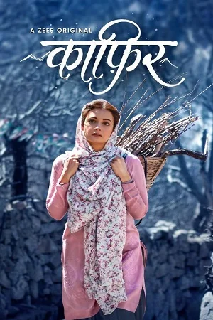 Download Kaafir (2019) Season 1 Hindi Complete ZEE5 Originals WEB Series 480p [150MB] | 720p [350MB] WEB-DL –