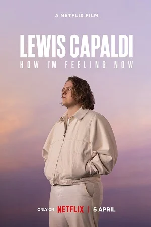 Download Lewis Capaldi: How I’m Feeling Now (2023) WEB-DL {English With Subtitles} Full Movie 480p [300MB] | 720p [800MB] | 1080p [2GB] –