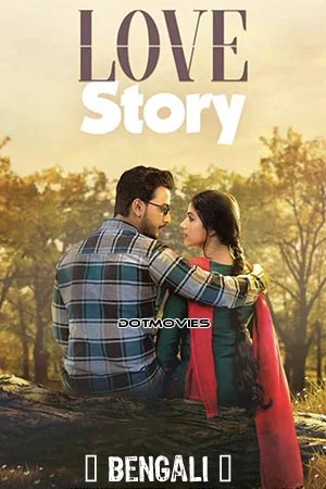 Download Love Story (2020) Bengali Full Movie WEB-DL 480p [500MB] | 720p [1.3GB] | 1080p [2GB] –