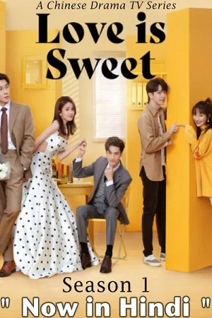 Download Love is Sweet (2020) Season 1 {Hindi Dubbed ORG} WEB Series 720p [200MB] WEB-DL –