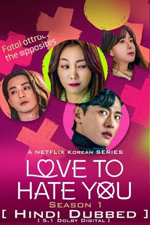 Download Love To Hate You – Netflix Original (2023) Season 1 Multi Audio {Hindi-English-Korean} 480p | 720p | 1080p WEB-DL –