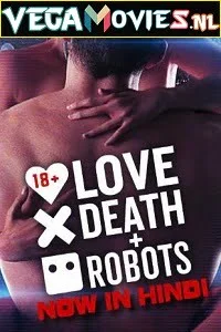 Download Love, Death & Robots (Season 1) Hindi Dubbed Complete Netflix WEB Series 480p [600MB] | 720p [1.5GB] –