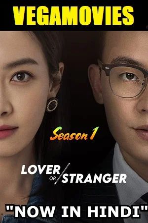 Download Lover or Stranger (Season 1) Complete Hindi Dubbed (ORG) MXPlayer WEB Series 480p | 720p WEB-DL –