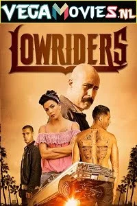 Download Lowriders (2016) Dual Audio [Hindi-English] 480p [350MB] | 720p [850MB] –