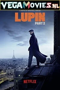 Download Lupin (2021) Season 2 Dual Audio {Hindi-English} Complete NetFlix WEB Series 480p | 720p WEB-DL –