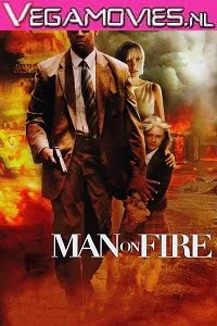 Download Man on Fire (2004) English 480p [500MB] | 720p [1.2GB] –