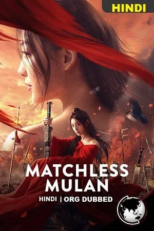 Download Matchless Mulan (2022) Dual Audio ORG. {Hindi-Chinese} 480p [350MB] | 720p [850MB] | 1080p [1.6GB] –