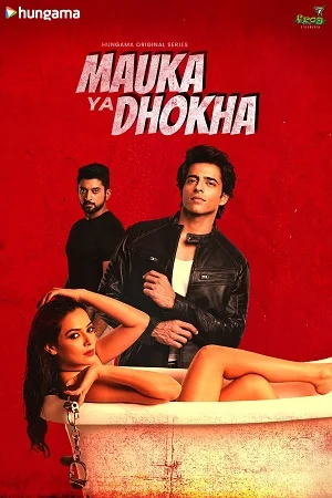 Download Mauka Ya Dhokha (2023) Season 1 Complete Hindi WEB Series 480p | 720p | 1080p HDRip –