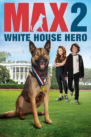 Download Max 2: White House Hero (2017) BluRay {English With Subtitles} Full Movie 480p [250MB] | 720p [700MB] | 1080p [1.6GB] –