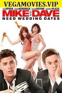 Download Mike and Dave Need Wedding Dates (2016) Dual Audio {Hindi-English} WEB-DL 480p | 720p | 1080p –