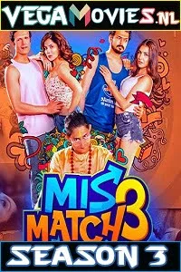 Download Mismatch (2020) Season 3 Hindi Complete Hoichoi WEB Series 480p | 720p HDRip –