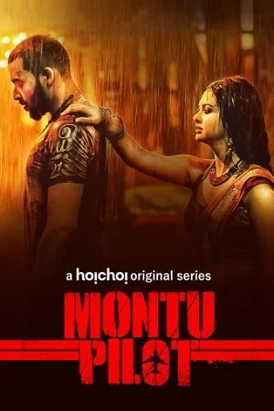 Download [18+] Montu Pilot (2019) Season 1 Hindi Complete Hoichoi WEB Series 480p | 720p HDRip –