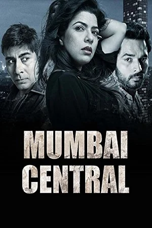 Download Mumbai Central (2016) Hindi Full Movie 480p [300MB] | 720p [1GB] | 1080p [3.1GB] –