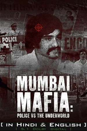 Download Netflix Mumbai Mafia: Police vs the Underworld (2023) Dual Audio {Hindi-English} 480p [300MB] | 720p [950MB] | 1080p [2GB] –