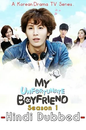 Download My Unfortunate Boyfriend (Season 1) Hindi Dubbed Complete K-Drama Series 480p | 720p WEB-DL –