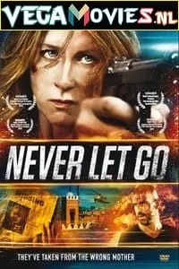 Download Never Let Go (2015) Dual Audio [Hindi + English] WeB-DL 480p [300MB] | 720p [850MB] | 1080p [2GB] –