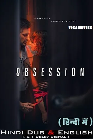 Download [18+] Obsession – Netflix Original (2023) Season 1 Complete Dual Audio {Hindi-English} 480p | 720p | 1080p WEB-DL –